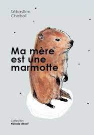 Ma mère est une marmotte Couverture de livre Ma mère est une marmotte