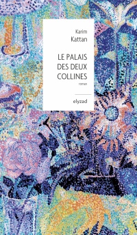 Le Palais des deux collines Phot du livre de Karim Kattan