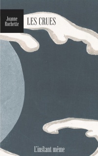Les crues Roman de Joanne Rochette