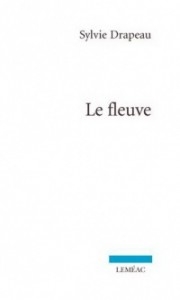 Le fleuve, Leméac, 2015 Le fleuve, Leméac, 2015